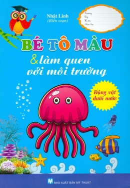 [Tải sách] Bé Tô Màu & Làm Quen Với Môi Trường – Động Vật Dưới Nước PDF.