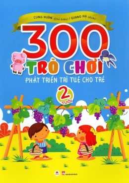 [Tải sách] 300 Trò Chơi Phát Triển Trí Tuệ Cho Trẻ – 2 Tuổi PDF.