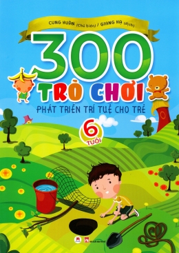 [Tải sách] 300 Trò Chơi Phát Triển Trí Tuệ Cho Trẻ – 6 Tuổi PDF.