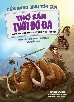 [Tải sách] Cẩm Nang Sinh Tồn Của Thợ Săn Thời Đồ Đá PDF.