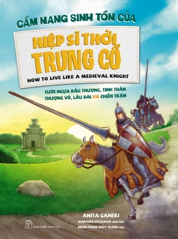 [Tải sách] Cẩm Nang Sinh Tồn Của Hiệp Sĩ Thời Trung Cổ PDF.