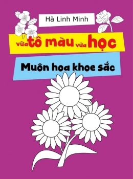 [Tải sách] Vừa Tô Màu Vừa Học – Muôn Hoa Khoe Sắc PDF.