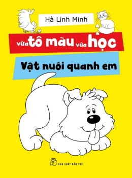 [Tải sách] Vừa Tô Màu Vừa Học – Vật Nuôi Quanh Em PDF.