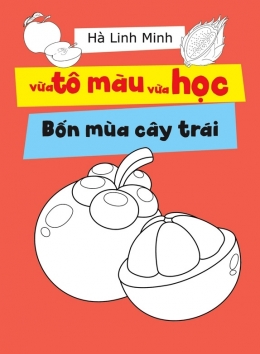 [Tải sách] Vừa Tô Màu Vừa Học – Bốn Mùa Cây Trái PDF.