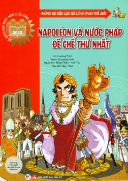 [Tải sách] Những Sự Kiện Lịch Sử Lừng Danh Thế Giới – Napoléon Và Nước Pháp Đế Chế Thứ Nhất PDF.