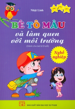 [Tải sách] Bé Tô Màu Và Làm Quen Với Môi Trường – Nghề Nghiệp (Dành Cho Bé Từ 5 Tuổi) PDF.