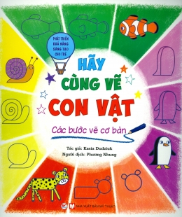 [Tải sách] Hãy Cùng Vẽ Con Vật – Các Bước Vẽ Cơ Bản PDF.