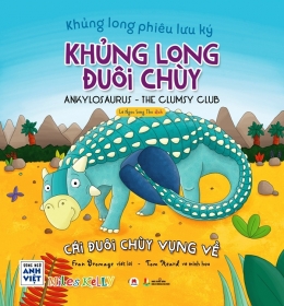 [Tải sách] Khủng Long Phiêu Lưu Ký – Khủng Long Đuôi Chùy (Song Ngữ) PDF.