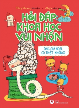 [Tải sách] Hỏi Đáp Khoa Học Vui Nhộn – Ông Già Noel Có Thật Không? PDF.