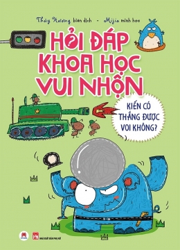 [Tải sách] Hỏi Đáp Khoa Học Vui Nhộn – Kiến Có Thắng Được Voi Không? PDF.