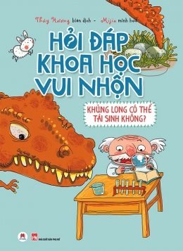 [Tải sách] Hỏi Đáp Khoa Học Vui Nhộn – Khủng Long Có Thể Tái Sinh Không? PDF.