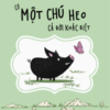[Tải sách] Có Một Chú Heo Cả Đời Khác Biệt PDF.