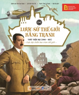 [Tải sách] Lược Sử Thế Giới Bằng Tranh – Tập 6: Thời Hiện Đại (1900 – Nay) –  2019 PDF.