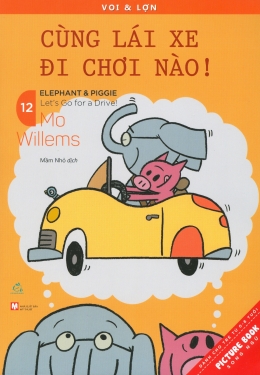 [Tải sách] Picture Book Song Ngữ – Voi & Lợn – Tập 12: Cùng Lái Xe Đi Chơi Nào! PDF.