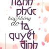 [Tải sách] Hạnh Phúc Hay Không Do Ta Quyết Định PDF.