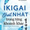 [Tải sách] Ikigai – Chất Nhật Trong Từng Khoảnh Khắc PDF.