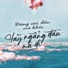 [Tải sách] Đừng Cúi Đầu Mà Khóc, Hãy Ngẩng Đầu Mà Đi PDF.