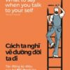 [Tải sách] Cách Ta Nghĩ Vẽ Đường Đời Ta Đi PDF.