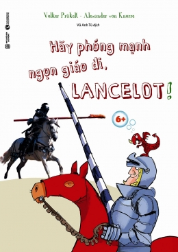 [Tải sách] Hãy Phóng Mạnh Ngọn Giáo Đi, Lancelot! PDF.