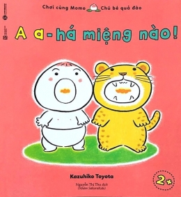 [Tải sách] Chơi Cùng Momo – Chú Bé Quả Đào: A a – Há Miệng Nào! PDF.