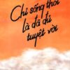 [Tải sách] Chỉ Sống Thôi Là Đã Đủ Tuyệt Vời PDF.