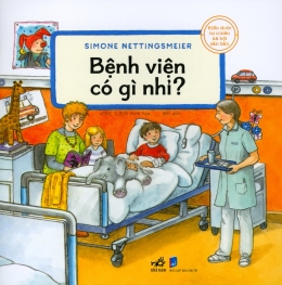 [Tải sách] Kiến Thức Tự Nhiên Xã Hội Căn Bản – Bệnh Viện Có Gì Nhỉ? PDF.