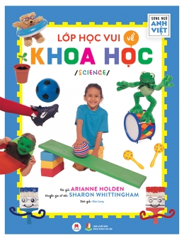 [Tải sách] Lớp Học Vui Về Khoa Học (Song Ngữ Anh-Việt) PDF.