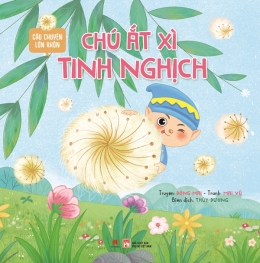 [Tải sách] Câu Chuyện Lớn Khôn – Chú Ắt Xì Tinh Nghịch PDF.