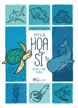 [Tải sách] Tớ Là Họa Sĩ – Sinh Vật Biển ( 2019) PDF.