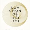 [Tải sách] Lựa Chọn Để Đổi Đời PDF.