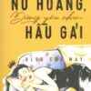 [Tải sách] Muốn Làm Nữ Hoàng, Đừng Yêu Như Hầu Gái PDF.