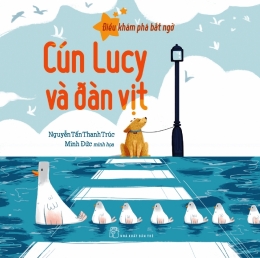 [Tải sách] Điều Khám Phá Bất Ngờ – Cún Lucy Và Đàn Vịt PDF.