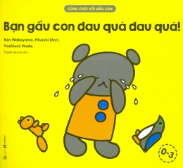 [Tải sách] Cùng Chơi Với Gấu Con – Bạn Gấu Con Đau Quá Đau Quá! PDF.