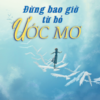 [Tải sách] Đừng Bao Giờ Từ Bỏ Ước Mơ PDF.