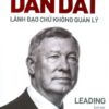 [Tải sách] Dẫn Dắt – Lãnh Đạo Chứ Không Quản Lý ( 2019) PDF.