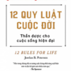 [Tải sách] 12 Quy Luật Cuộc Đời: Thần Dược Cho Cuộc Sống Hiện Đại PDF.