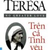[Tải sách] Mẹ Teresa – Trên Cả Tình Yêu PDF.