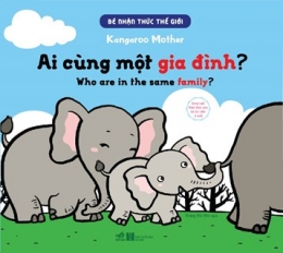 [Tải sách] Bé Nhận Thức Thế Giới- Ai Cùng Một Gia Đình? (Song Ngữ) PDF.