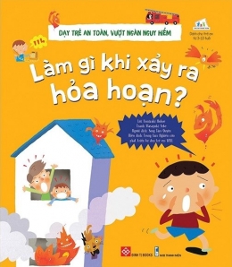 [Tải sách] Dạy Trẻ An Toàn, Vượt Ngàn Nguy Hiểm – Làm Gì Khi Xảy Ra Hỏa Hoạn? PDF.