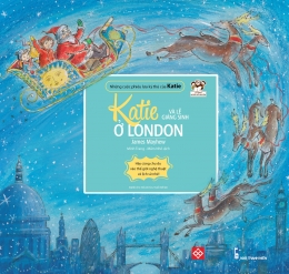 [Tải sách] Những Cuộc Phiêu Lưu Kỳ Thú Của Katie – Katie Và Lễ Giáng Sinh Ở London PDF.