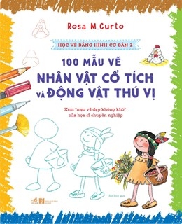 [Tải sách] Học Vẽ Bằng Hình Cơ Bản – Tập 2: 100 Mẫu Vẽ Nhân Vật Cổ Tích Và Động Vật Thú Vị PDF.