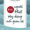 [Tải sách] Cách Người Nhật Xây Dựng Mối Quan Hệ PDF.