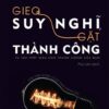 [Tải sách] Gieo Suy Nghĩ Gặt Thành Công PDF.