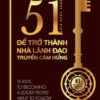 [Tải sách] 51 Chìa Khóa Vàng Để Trở Thành Nhà Lãnh Đạo Truyền Cảm Hứng PDF.