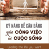 [Tải sách] Kỹ Năng Để Cân Bằng Giữa Công Việc Và Cuộc Sống PDF.