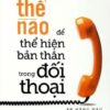 [Tải sách] Làm Thế Nào Để Thể Hiện Bản Thân Trong Đối Thoại PDF.