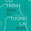 [Tải sách] Lộ Trình Bạn Đi Tương Lai Bạn Chọn PDF.