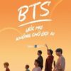 [Tải sách] BTS Ước Mơ Không Chờ Đợi Ai (Tặng Kèm Bộ Postcard CD BTS) PDF.