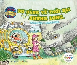 [Tải sách] Chuyến Xe Khoa Học Kỳ Thú: Du Hành Về Thời Đại Khủng Long PDF.