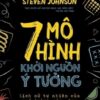 [Tải sách] 7 Mô Hình Khởi Nguồn Ý Tưởng PDF.